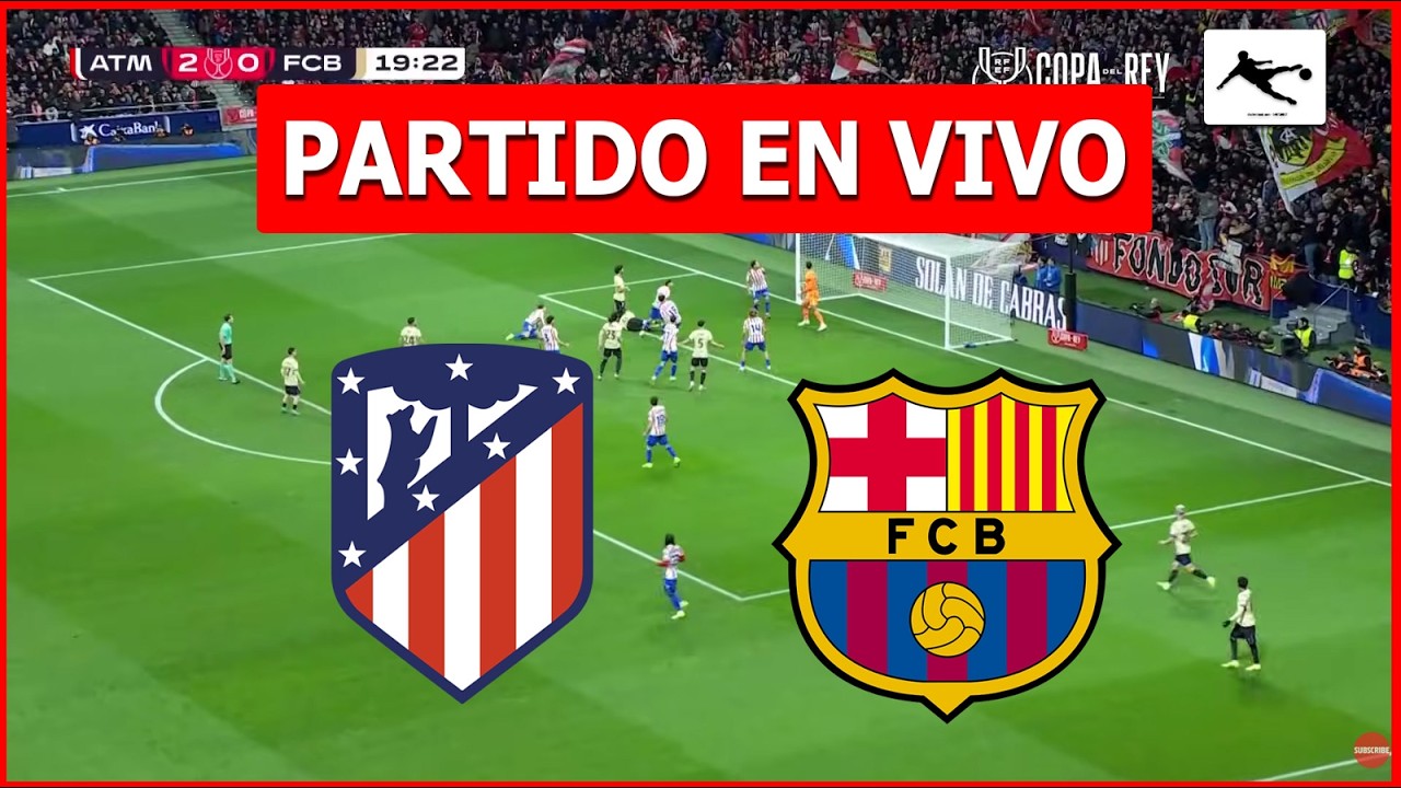 Barcelona vs Atlético Madrid en Vivo ⚽ Copa del Rey Semifinal