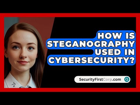 How Is Steganography Used In Cybersecurity? - SecurityFirstCorp.com
