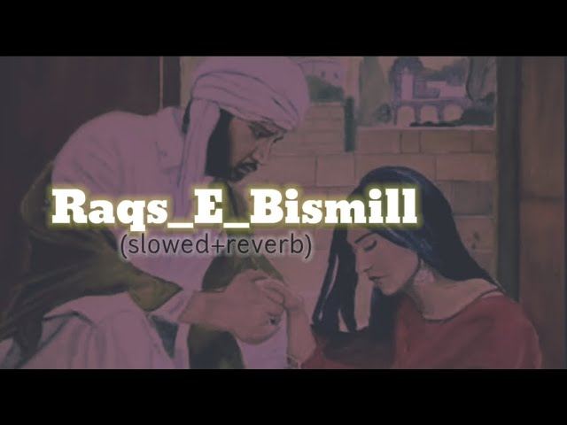 Raqs e Bismillah OST (Slowed + Reverb) 🎶