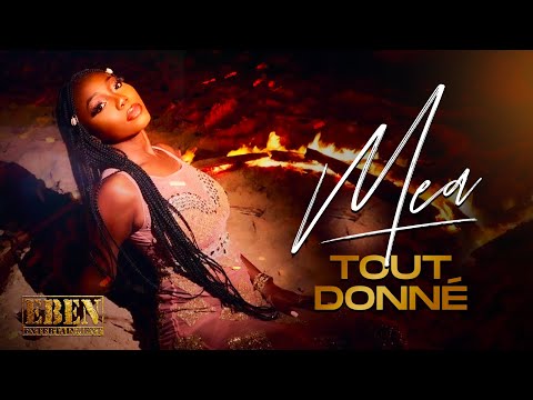 Mea - Tout Donné (Clip Officiel)