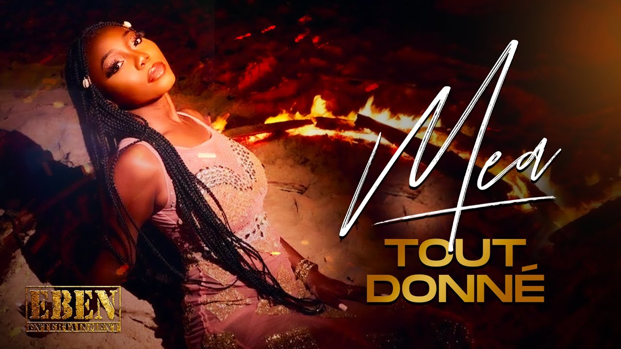 Mea - Tout Donné 🎶 Official Music Video | Afrobeat & Afropop Hit