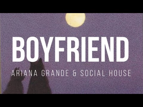 Ariana Grande & Social House - Boyfriend Lyrics 🎶