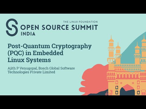 Post-Quantum Cryptography (PQC) in Embedded Linux Systems - Ajith P Venugopal