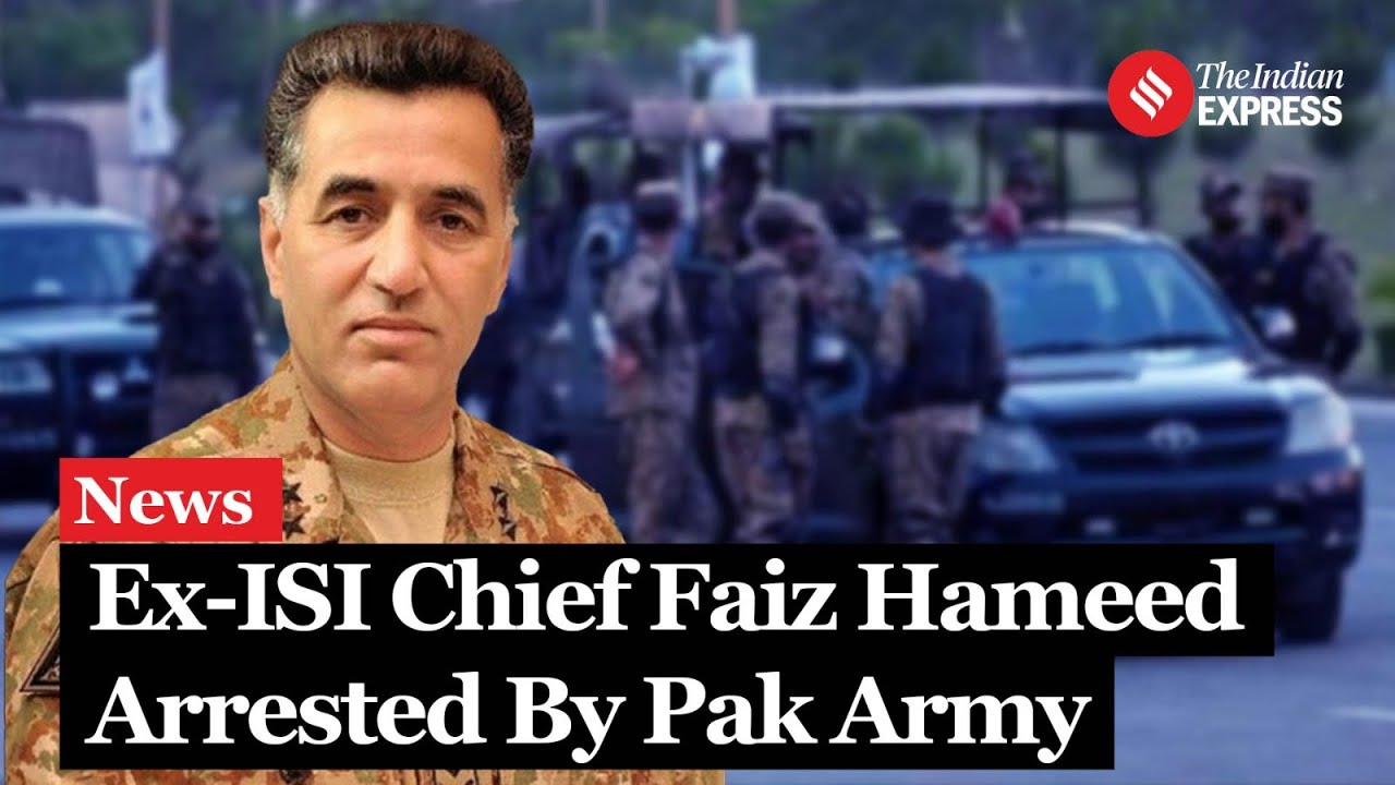 Ex-ISI Chief Faiz Hameed Arrested Over Corruption 🚔