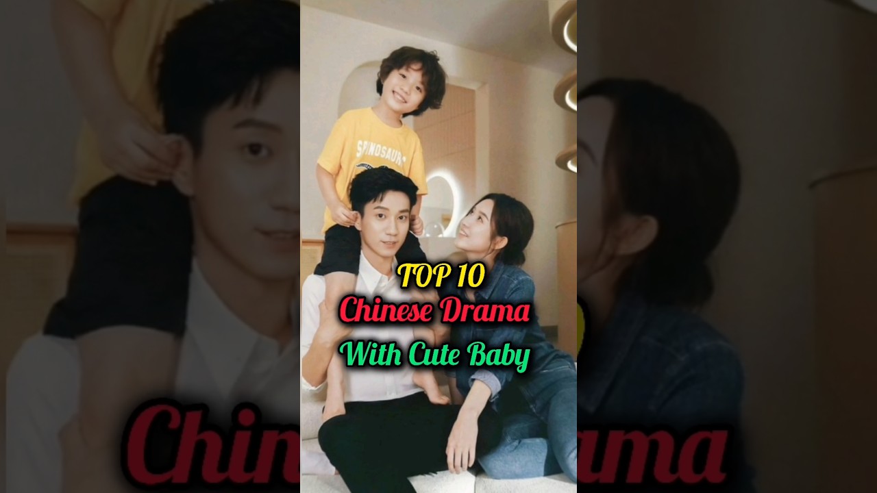 Tip 10 Top 10 Adorable Chinese Dramas Featuring Cute Babies 👶