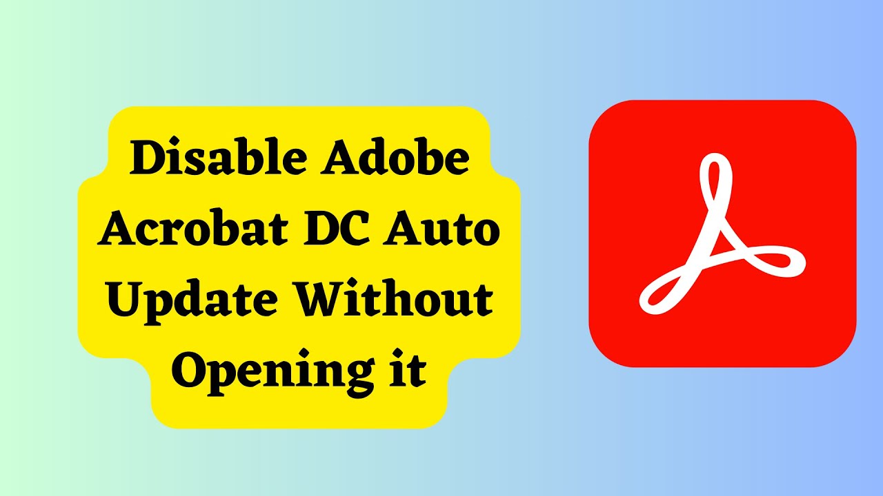 Disable Adobe Acrobat DC Auto Update Without Opening