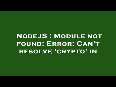 NodeJS : Module not found: Error: Can't resolve 'crypto' in