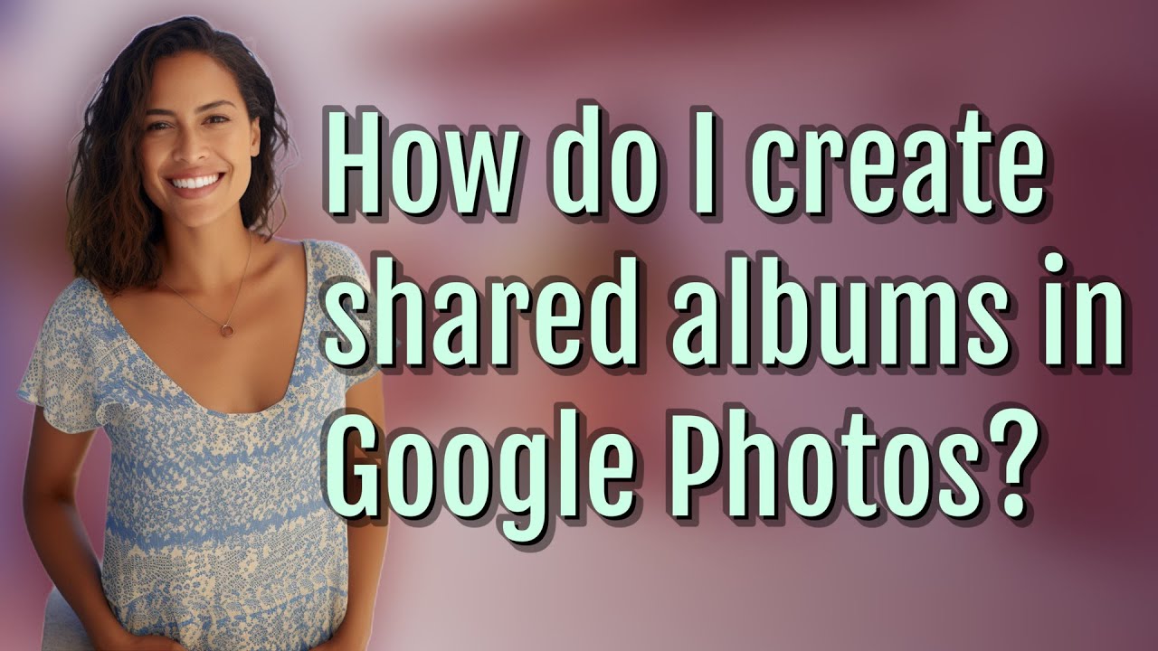 Create Shared Albums in Google Photos 📷