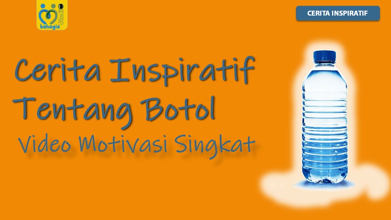 Cerita Inspiratif tentang Botol | Video Motivasi Singkat