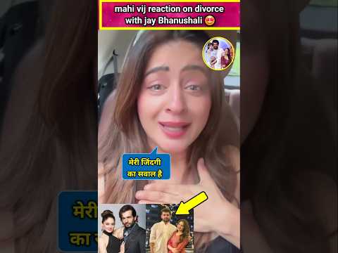 mahi vij reaction on divorce with jay Bhanushali #JayBhanushali #mahivij #shorts #shortsfeed