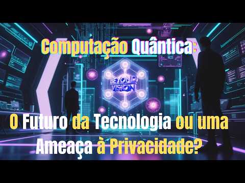 Computação Quântica: A Revolução e Seus Desafios