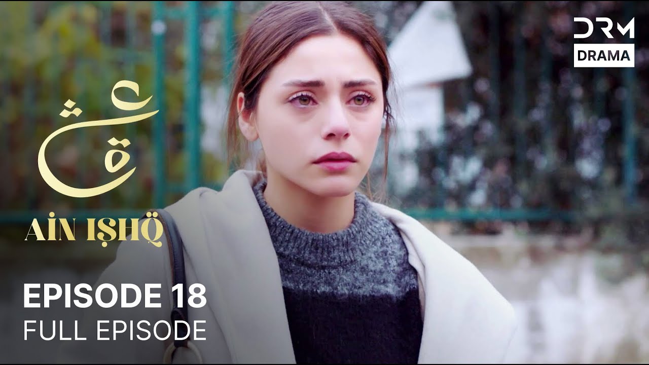 Ain Ishq Episode 18: One Love Turkish Drama 💖
