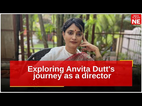 In conversation with filmmaker Anvita Dutt, exploring her journey as a director