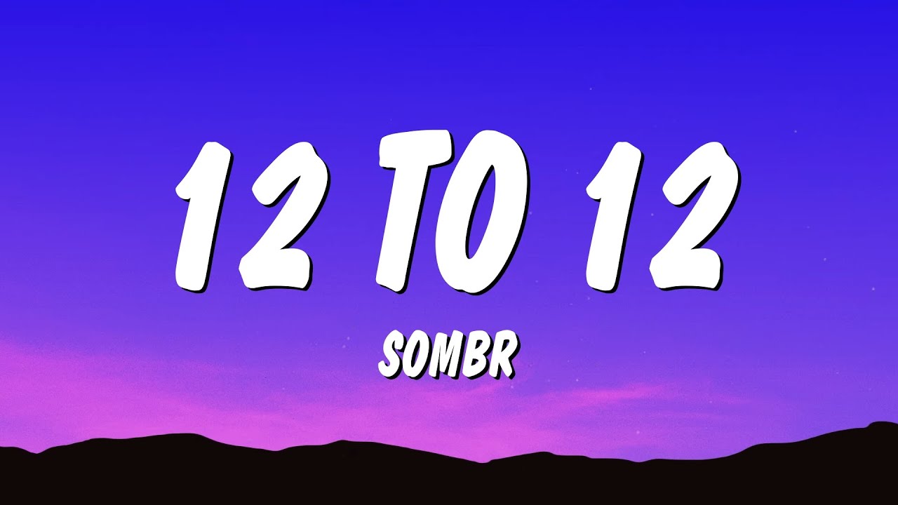 Sombr - 12 to 12 Lyrics 🎶