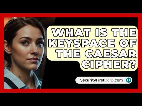 What Is The Keyspace Of The Caesar Cipher? - SecurityFirstCorp.com