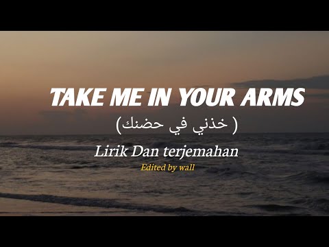 Take Me in Your arms (خذني في حضنك) - Lirik & Terjemahaa || Arabic songs -viral tiktok