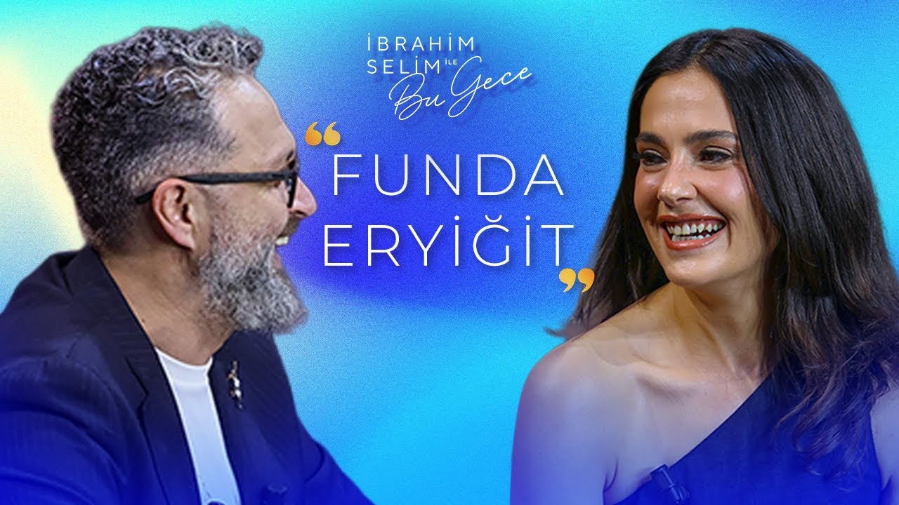 İbrahim Selim ile Bu Gece: Funda Eryiğit'le Belgin'i Tekrar Oynamak İsterdim! 🎬