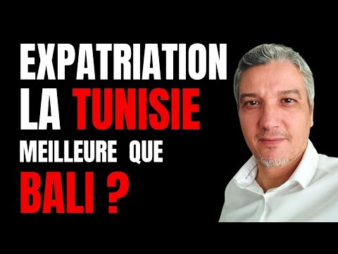 Expatriation choisir entre la Tunisie et Bali
