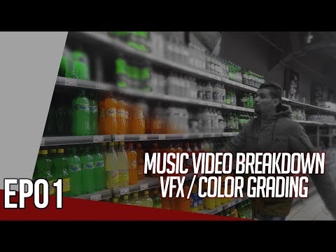 Music Video Breakdown VFX / Color Grading EP/01