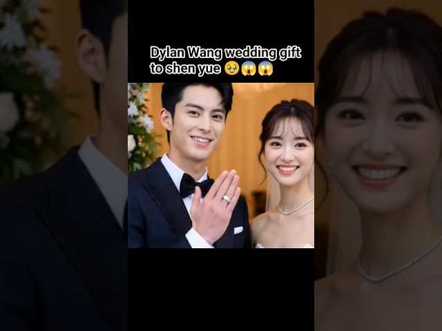 Dylan Wang Surprises Shen Yue with Wedding Gift! 💍
