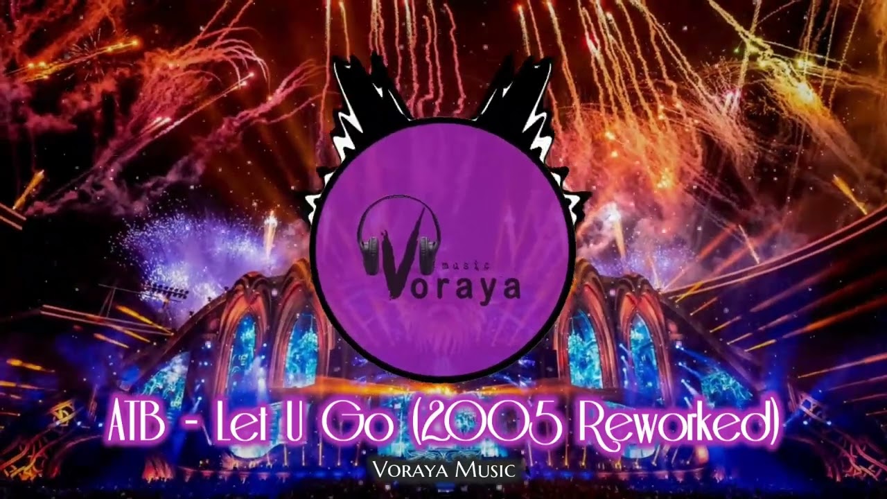 ATB - Let U Go (2005 Rework) 🎶