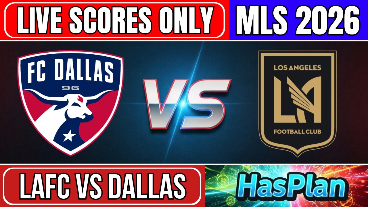 LAFC vs FC Dallas | MLS 2026 Live Score ⚽