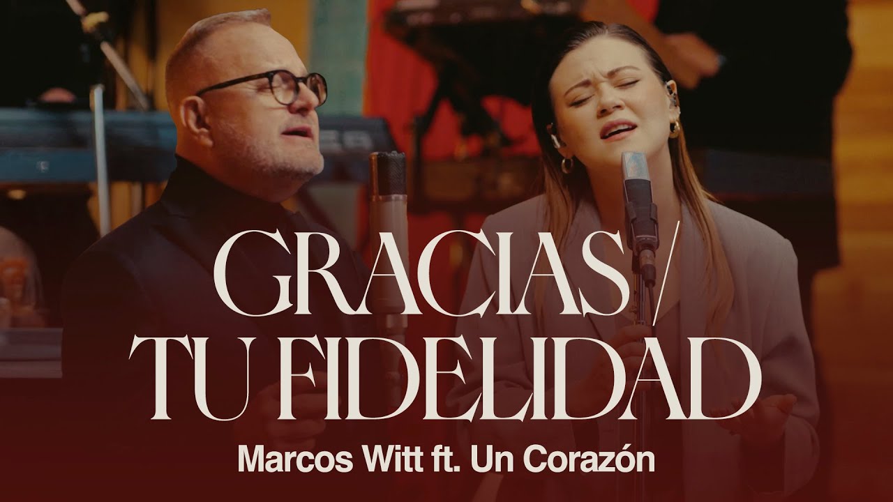 Marcos Witt - Gracias / Tu Fidelidad feat. Un Corazón