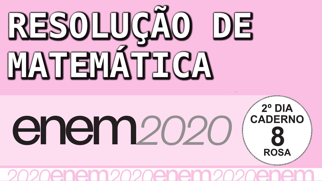 ENEM 2020 Caderno Rosa – Resolução COMPLETA de MATEMÁTICA