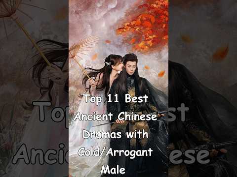Top 11 Best Ancient Chinese Dramas with Cold/Arrogant Male Lead #dramalist #cdrama #chinesedrama
