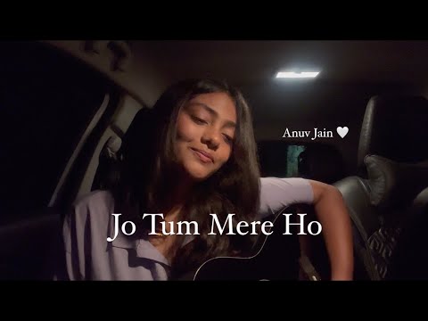Jo Tum Mere Ho - Anuv Jain (full female acoustic version)