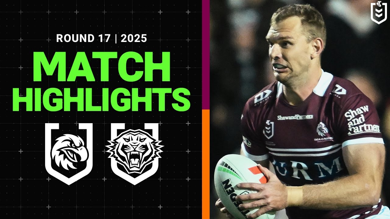 2025 NRL Round 17 Highlights: Sea Eagles vs Tigers 🏉