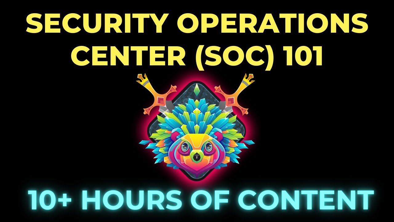 Security Operations (SOC) 101 Course – Over 10 Hours of Content