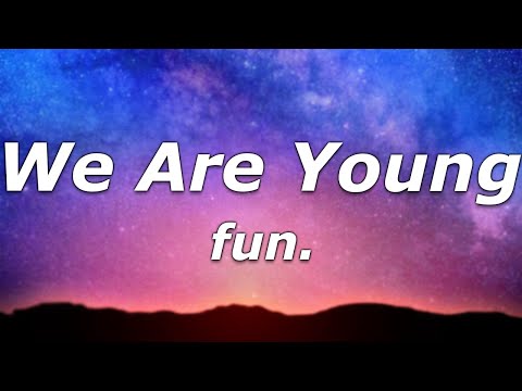 fun. - We Are Young (Lyrics) - "Tonight, we are young, so let's set the world on fire"