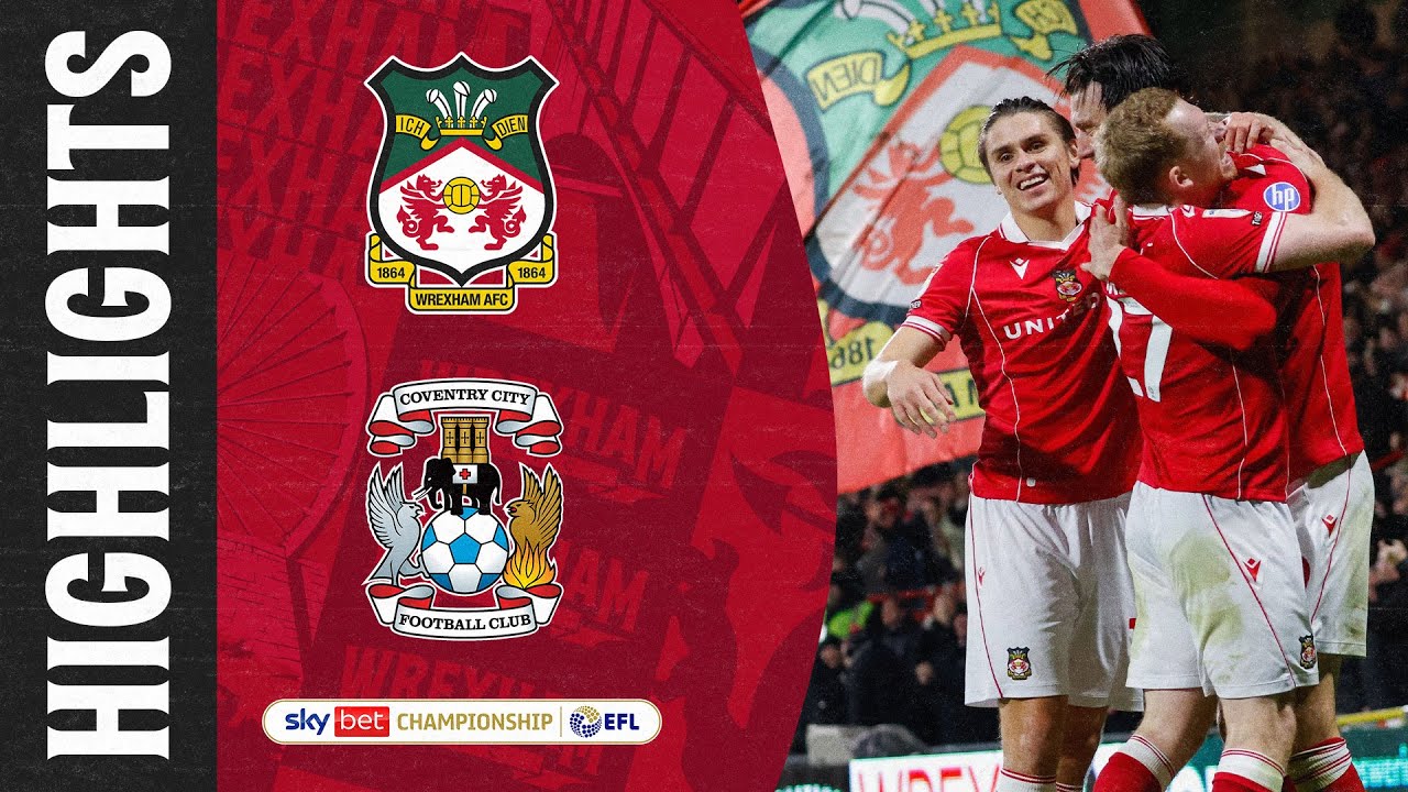 Wrexham AFC vs Coventry City: Exciting Match Highlights & Exclusive Content ⚽