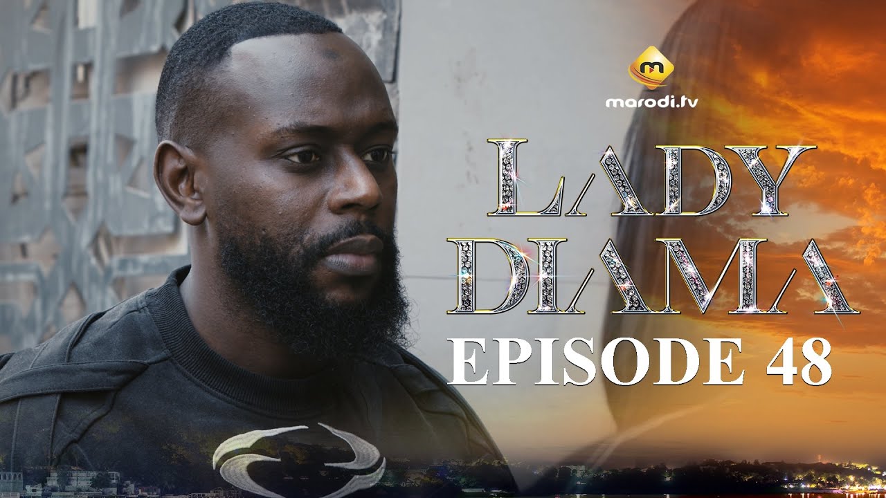 Lady Diama - Saison 1 Épisode 48 VOSTFR | Émotions Intenses et Qualité pour Tous 🇸🇳
