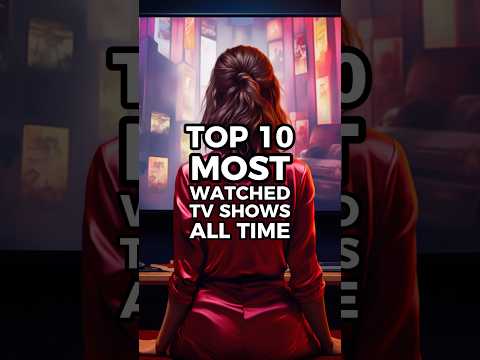 Top 10 Most Watched TV Shows Of All Time #top10