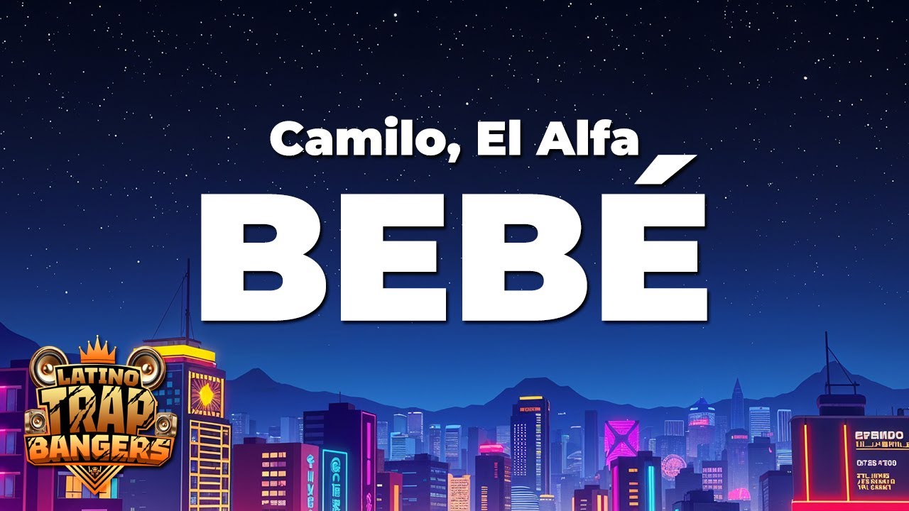 Camilo & El Alfa - BEBÉ Lyrics 🎶