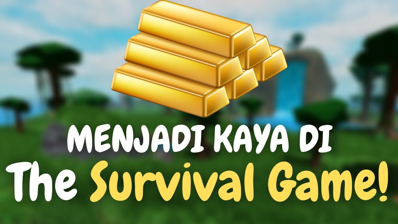 Tips Menjadi Kaya di The Survival Game Roblox 💰
