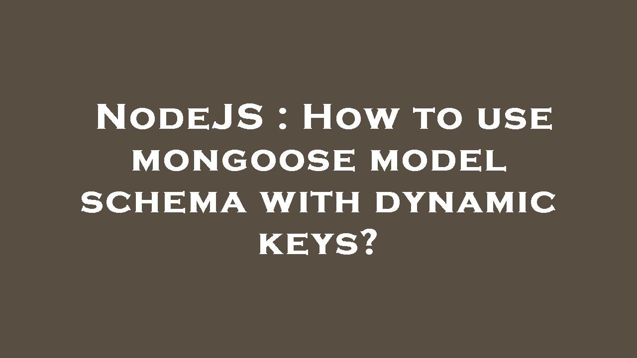 NodeJS: Using Mongoose Schema with Dynamic Keys