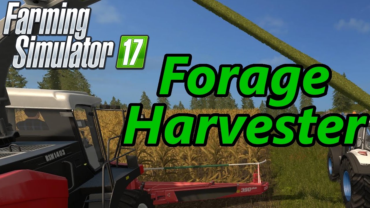 Farming Simulator 17: Forage Harvester Tips 🌾