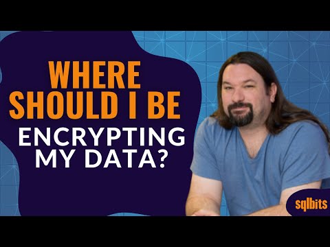 Where should I be encrypting my data
