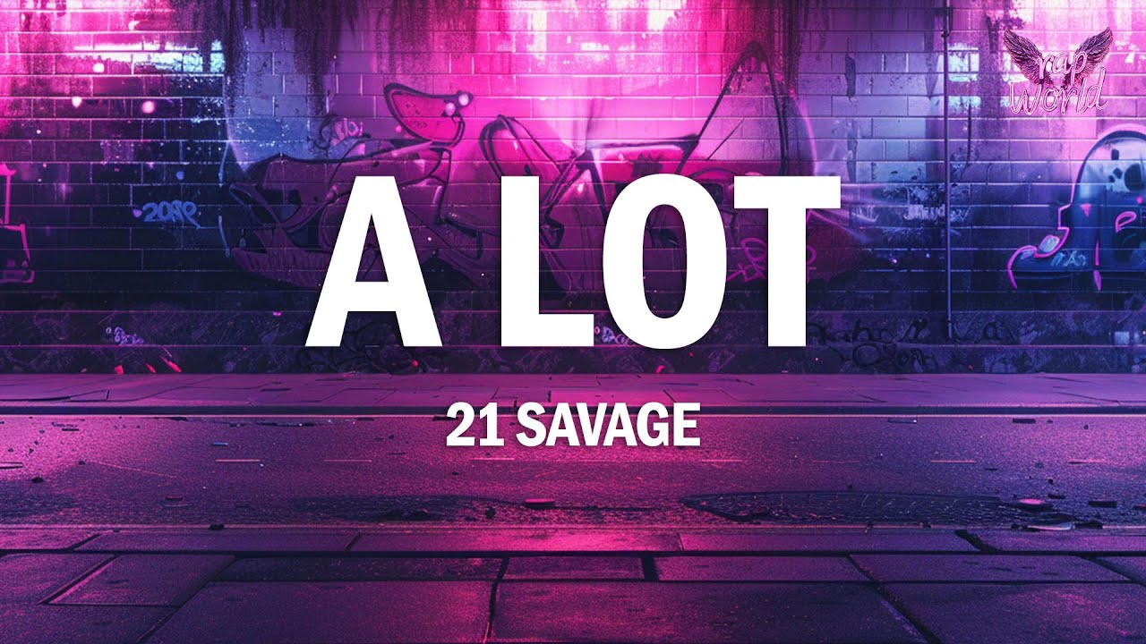 21 Savage - A Lot (Lyrics) 🎶 | Complete Song Lyrics & Download Link