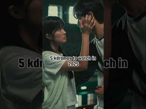5 kdramas to watch in 2025#kdrama2025 #netflixkdrama #netflix #ytshorts #2025shorts #kdrama #top10