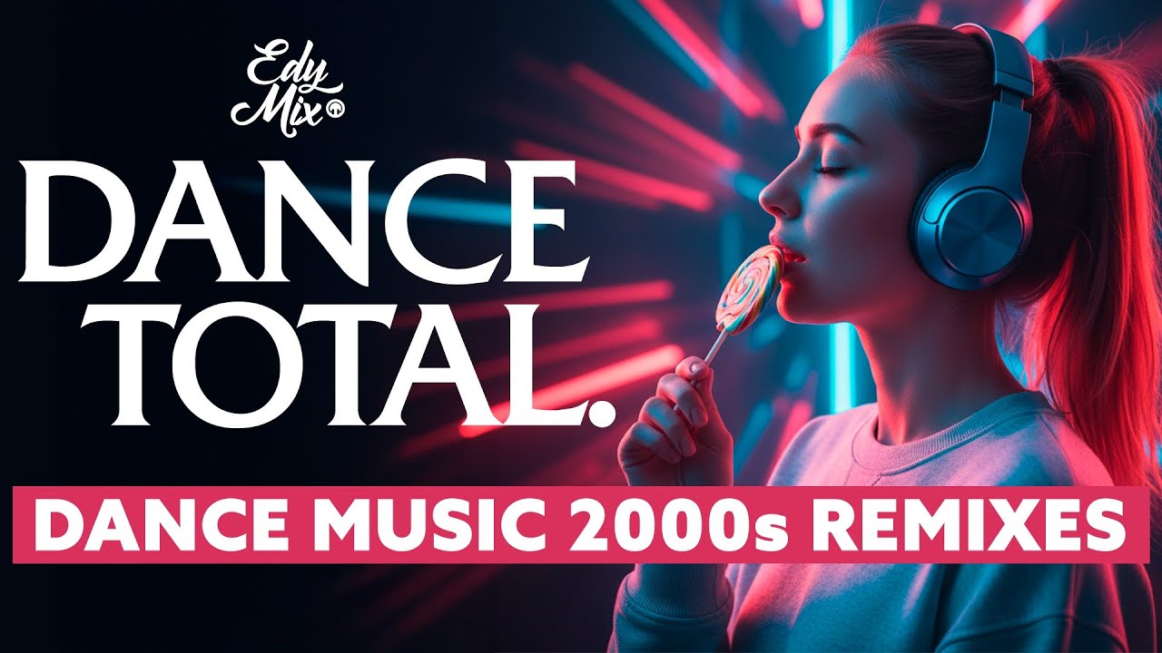 Dance Music 2000s REMIXES – Ultimate Dance Mix #18 | DJ Edy