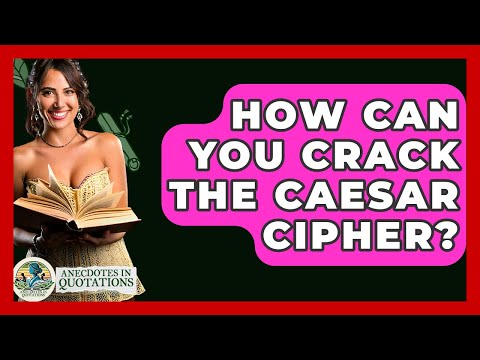 How Can You Crack The Caesar Cipher? - Anecdotes in Quotation