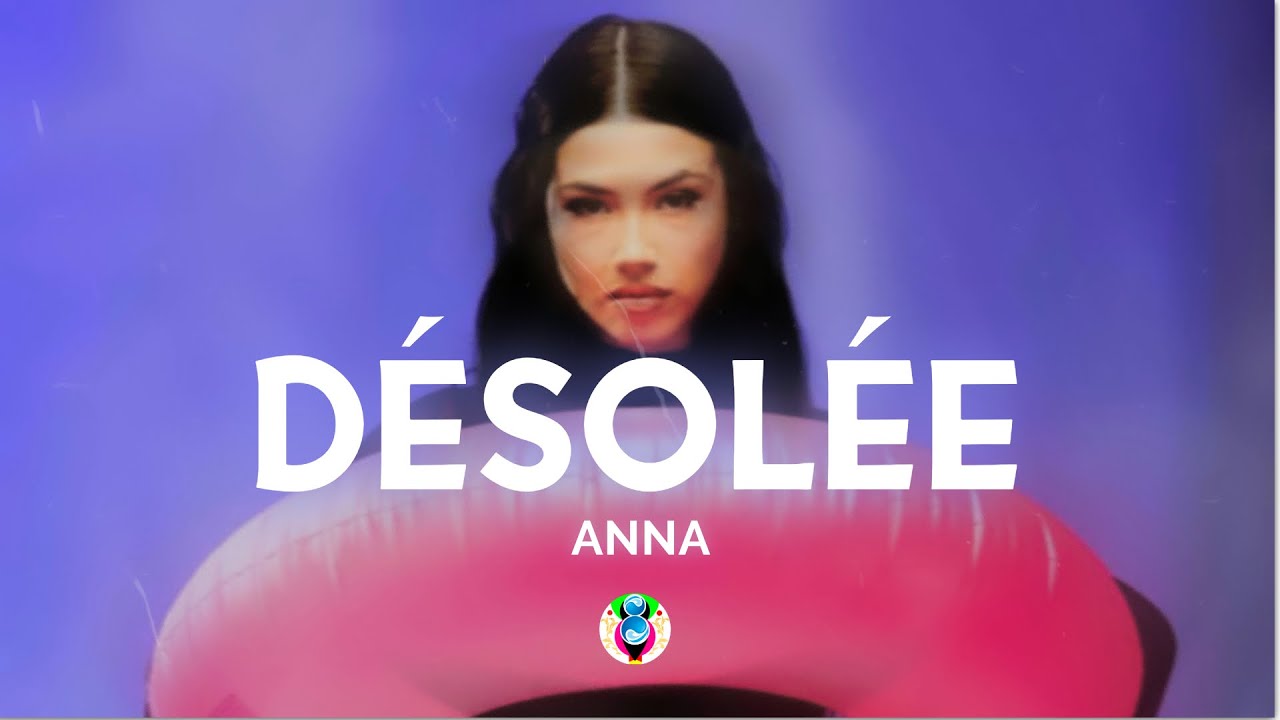 ANNA - DÉSOLÉE 🎶 Lyrics & Download Link