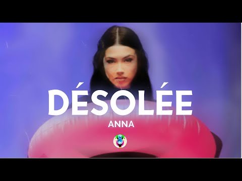 ANNA - DÉSOLÉE (Testo/Lyrics)