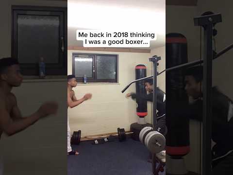 Me back in 2018 thinking I was a good boxer…