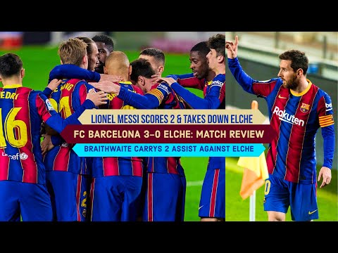 FC BARCELONA 3-0 ELCHE: Messi scores TWO against Elche | Braithwaite places 2 ASSISTS | Match Day 24