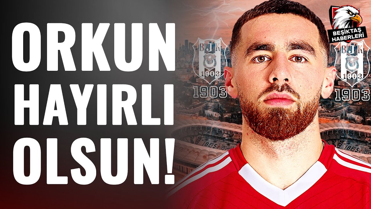 Son Dakika: Beşiktaş Orkun Kökçü Transferini Resmen Tamamlıyor! ⚽